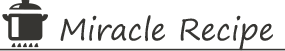 Miracle Recipe